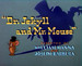 杰基尔博士和公老鼠/Dr. Jekyll and Mr. Mouse(1947)